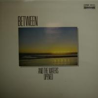 Between - And The Waters Opened (LP)