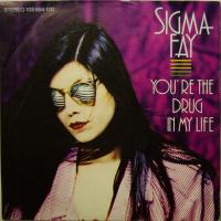 Sigma Fay - You\'re The Drug In My Life (7") 
