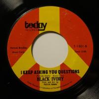 Black Ivory I Keep Asking You Questions (7")
