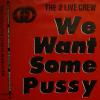 The 2 Live Crew - We Want Some Pussy (7")