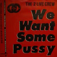 The 2 Live Crew We Want Some Pussy (7")