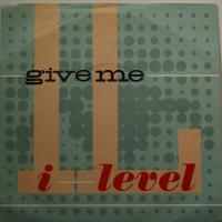 I Level Give Me (7")