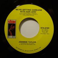 Johnnie Taylor We're Getting Careless (7")