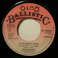 The Royals If You Want Good (7")